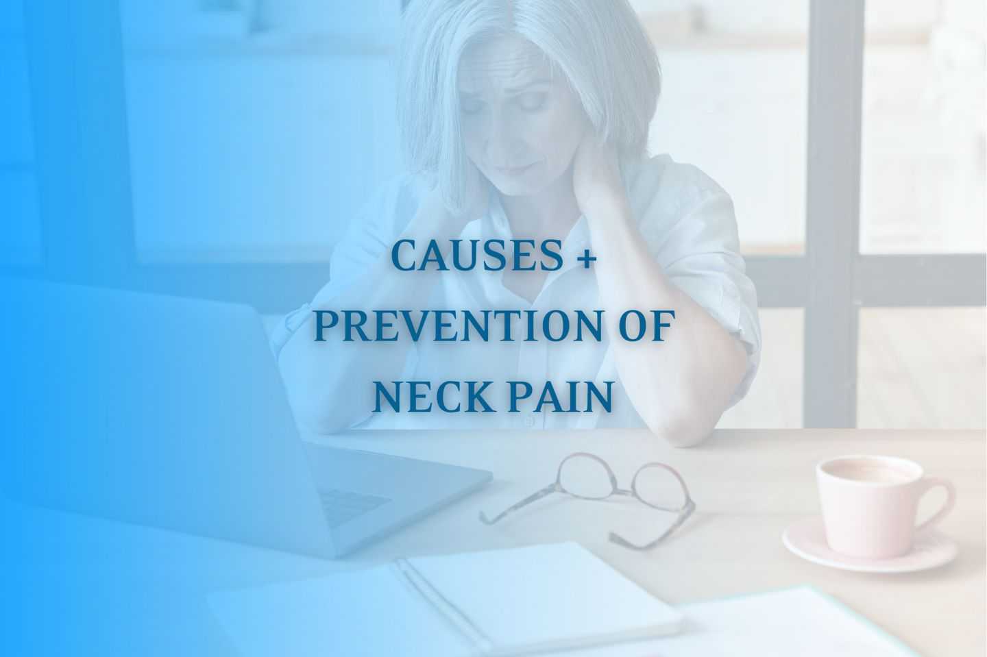 Causes and Prevention of Neck Pain | Atlantic Spine Center
